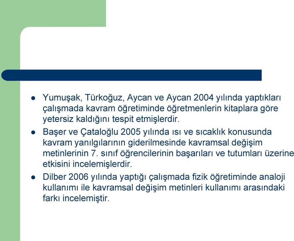 BaĢer ve Çataloğlu 2005 yılında ısı ve sıcaklık konusunda kavram yanılgılarının giderilmesinde kavramsal değiģim metinlerinin 7.