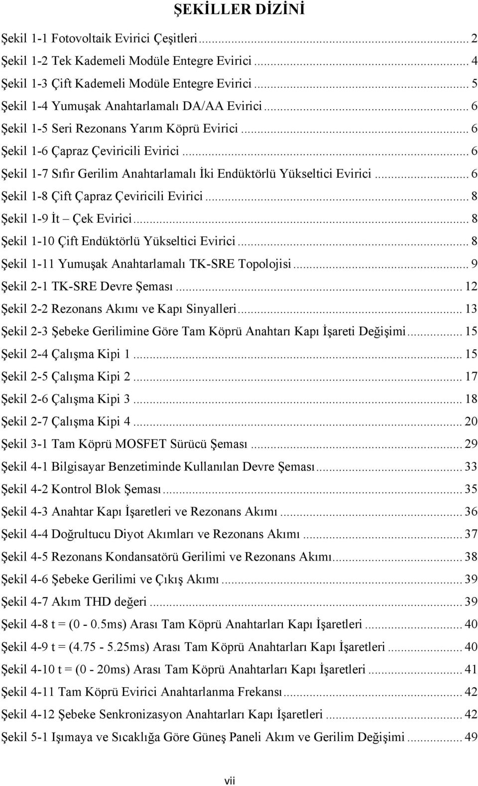 .. 6 Şekil 1-7 Sıfır Gerilim Anahtarlamalı İki Endüktörlü Yükseltici Evirici... 6 Şekil 1-8 Çift Çapraz Çeviricili Evirici... 8 Şekil 1-9 İt Çek Evirici.