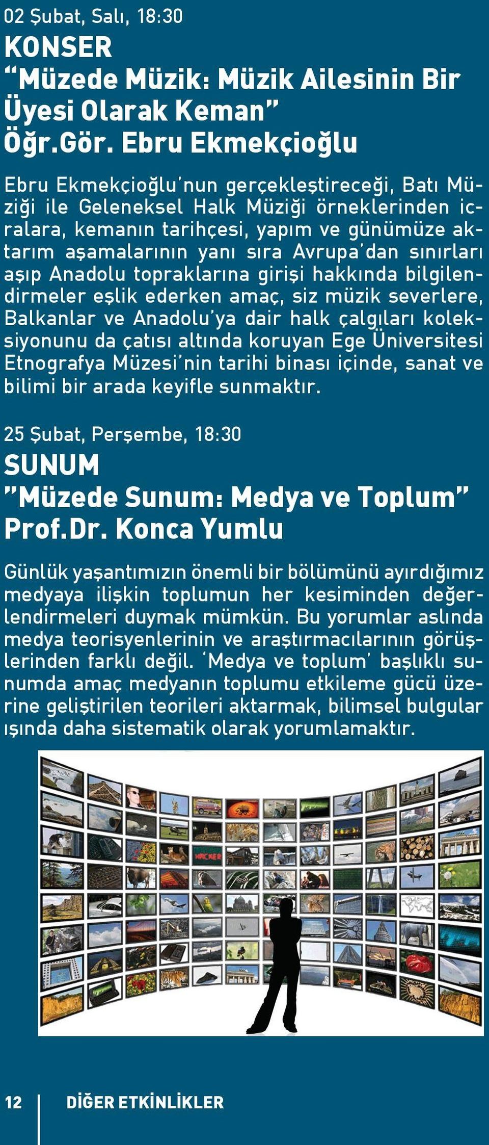 sınırları aşıp Anadolu topraklarına girişi hakkında bilgilendirmeler eşlik ederken amaç, siz müzik severlere, Balkanlar ve Anadolu ya dair halk çalgıları koleksiyonunu da çatısı altında koruyan Ege