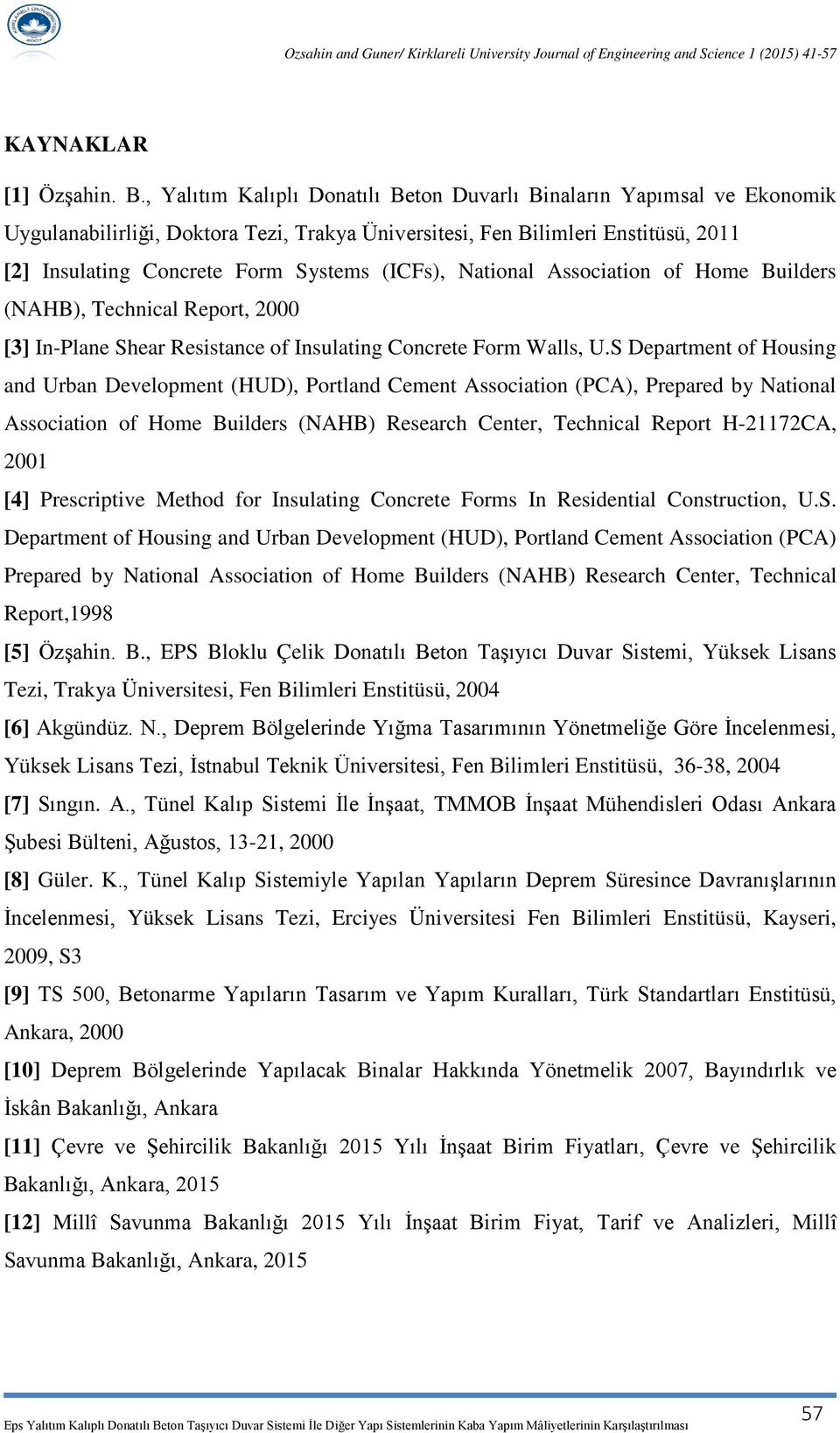 (ICFs), National Association of Home Builders (NAHB), Technical Report, 2000 [3] In-Plane Shear Resistance of Insulating Concrete Form Walls, U.