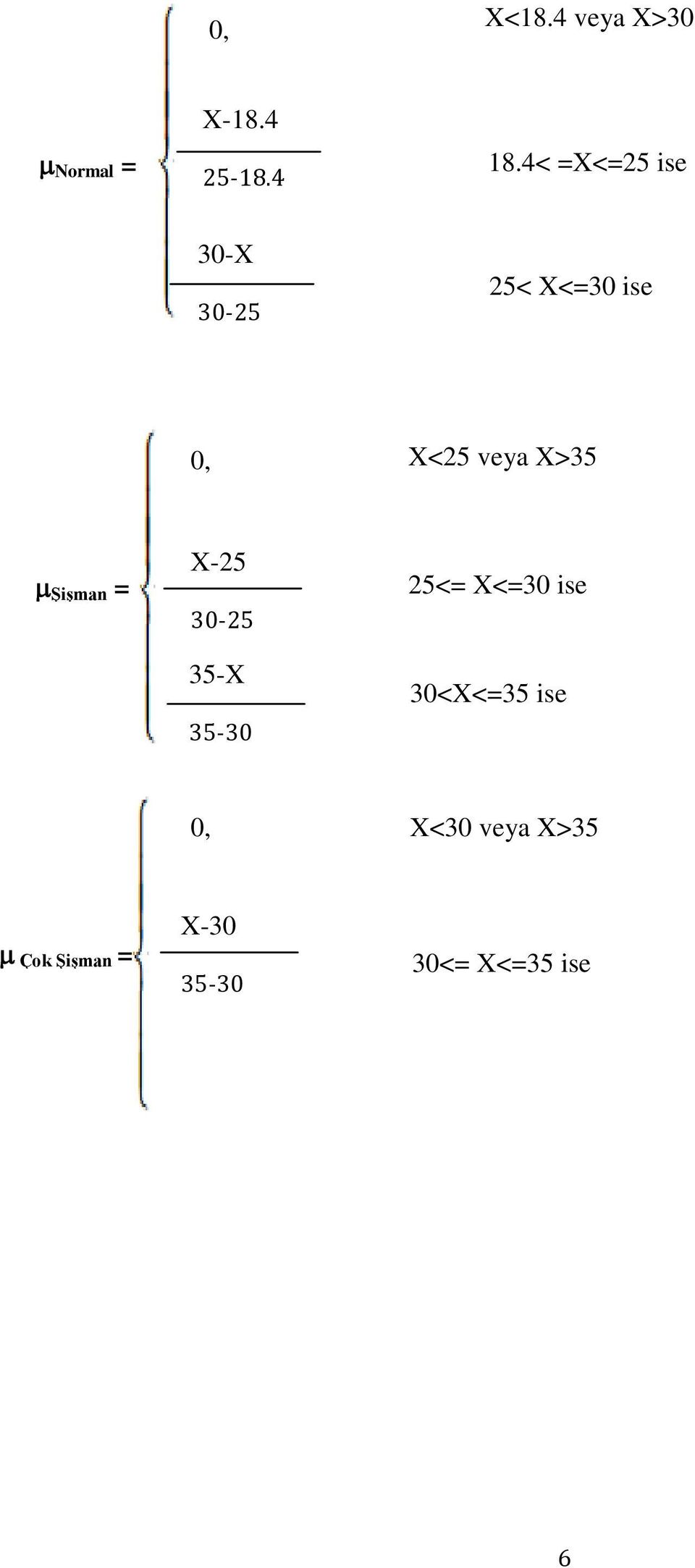 X>35 Şişman = X-25 30-25 35-X 35-30 25<= X<=30 ise