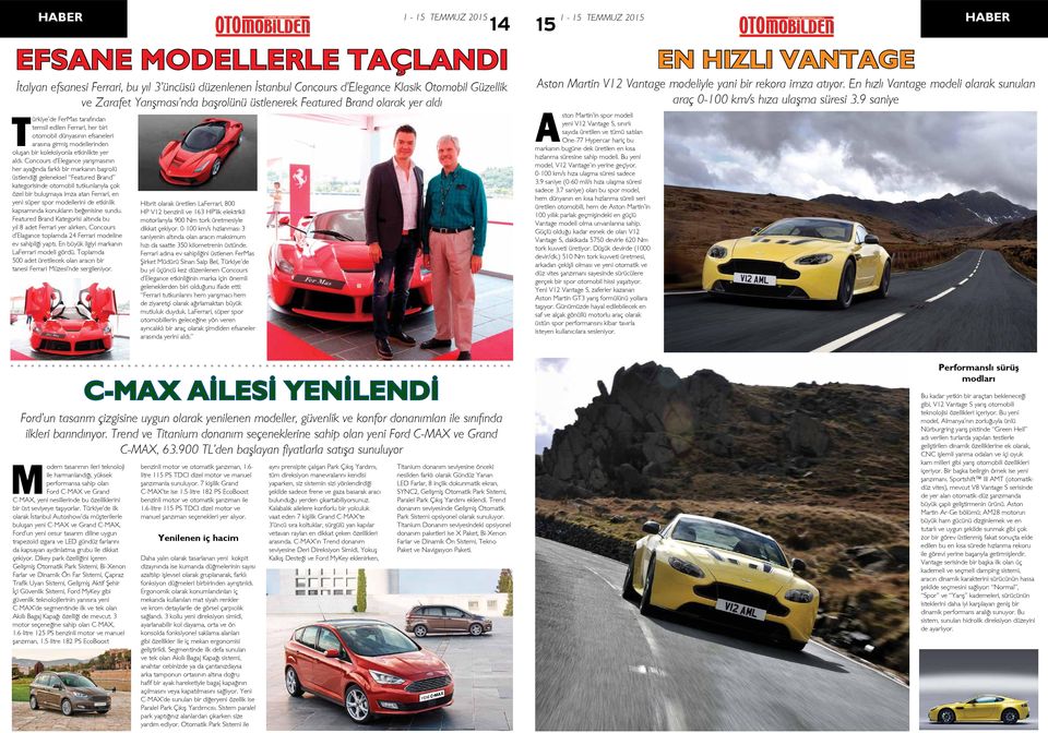 Concours d Elegance yarışmasının her ayağında farklı bir markanın başrolü üstlendiği geleneksel Featured Brand kategorisinde otomobil tutkunlarıyla çok özel bir buluşmaya imza atan Ferrari, en yeni