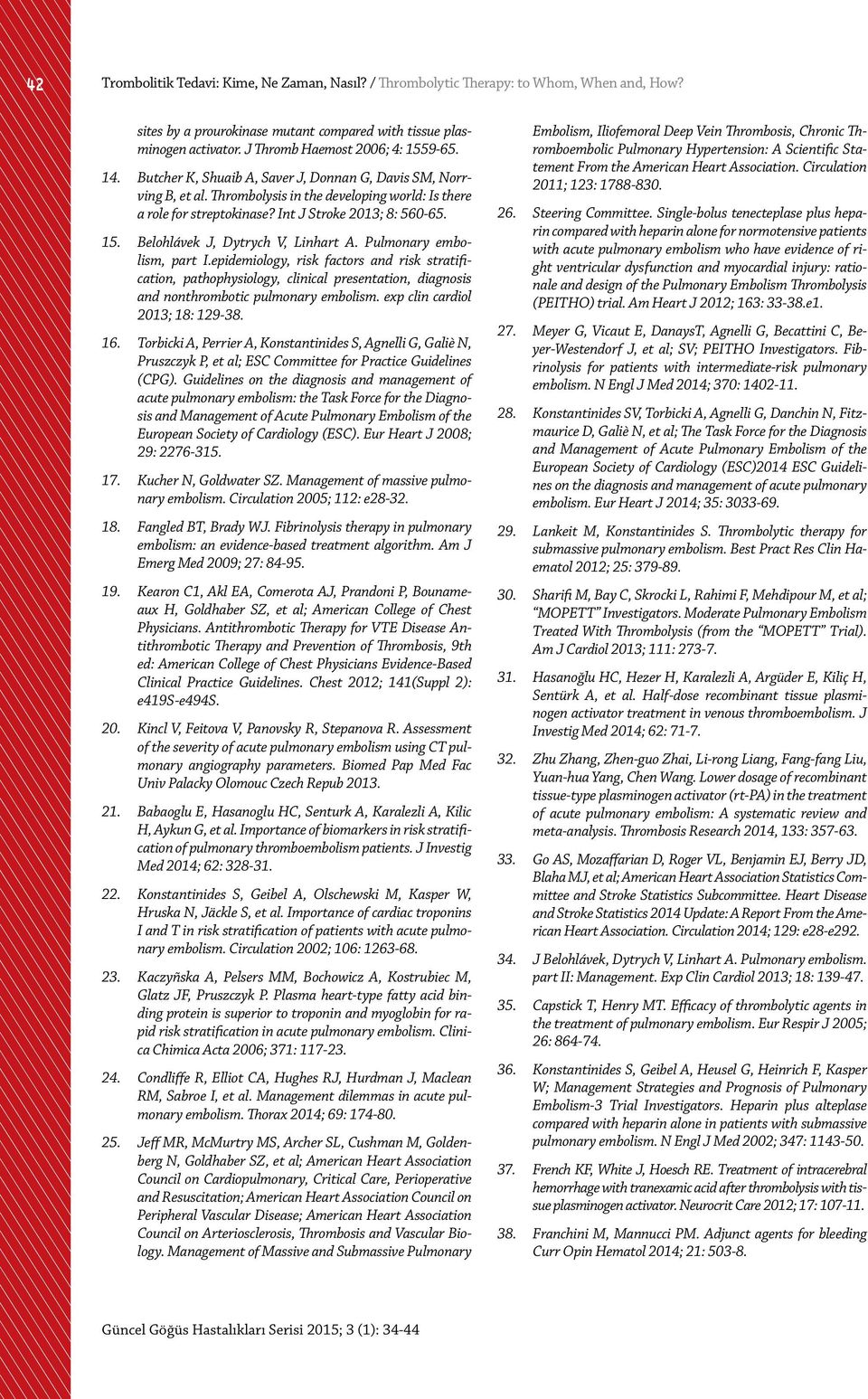 Int J Stroke 2013; 8: 560-65. 15. Belohlávek J, Dytrych V, Linhart A. Pulmonary embolism, part I.