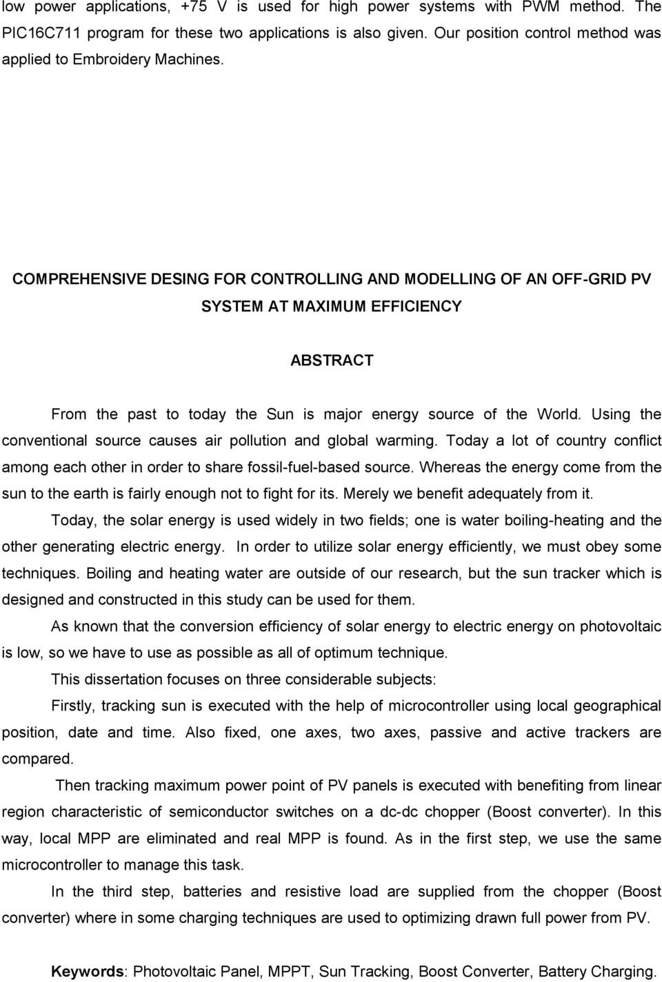 COMPREHENSIVE DESING FOR CONTROLLING AND MODELLING OF AN OFF-GRID PV SYSTEM AT MAXIMUM EFFICIENCY ABSTRACT From the past to today the Sun is major energy source of the World.