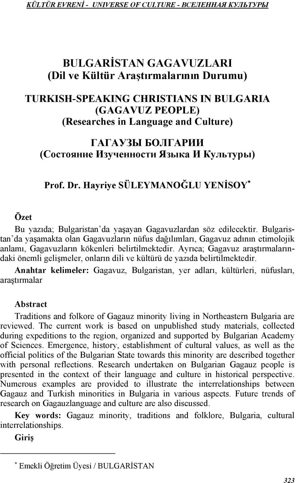 Bulgaristan da yaşamakta olan Gagavuzların nüfus dağılımları, Gagavuz adının etimolojik anlamı, Gagavuzların kökenleri belirtilmektedir.