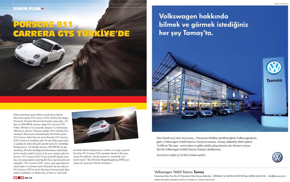 Piyasaya ç kt 1963 y l ndan beri otomotiv dünyas n n efsanelerinden biri haline gelen 911 Carrera Ailesi nin son üyesi Porsche 911 Carrera GTS, Carrera S modeline göre 44 mm daha genifl arka iz aç kl