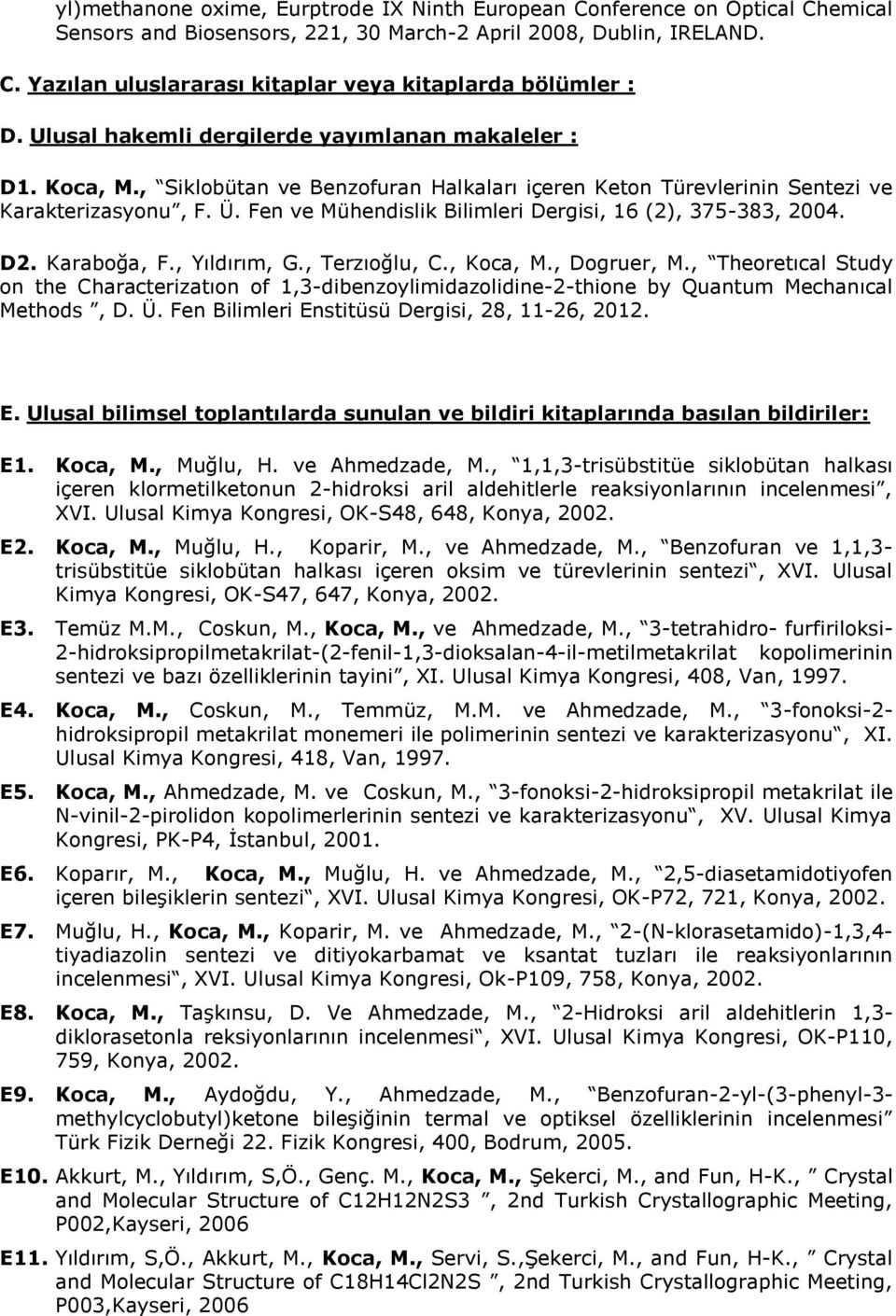 Fen ve Mühendislik Bilimleri Dergisi, 16 (2), 375-383, 2004. D2. Karaboğa, F., Yıldırım, G., Terzıoğlu, C., Koca, M., Dogruer, M.