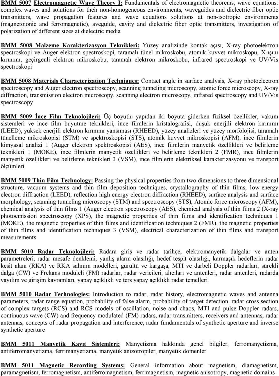 investigation of polarization of different sizes at dielectric media BMM 5008 Malzeme Karakterizasyon Teknikleri: Yüzey analizinde kontak açısı, X-ray photoelektron spectroskopi ve Auger elektron