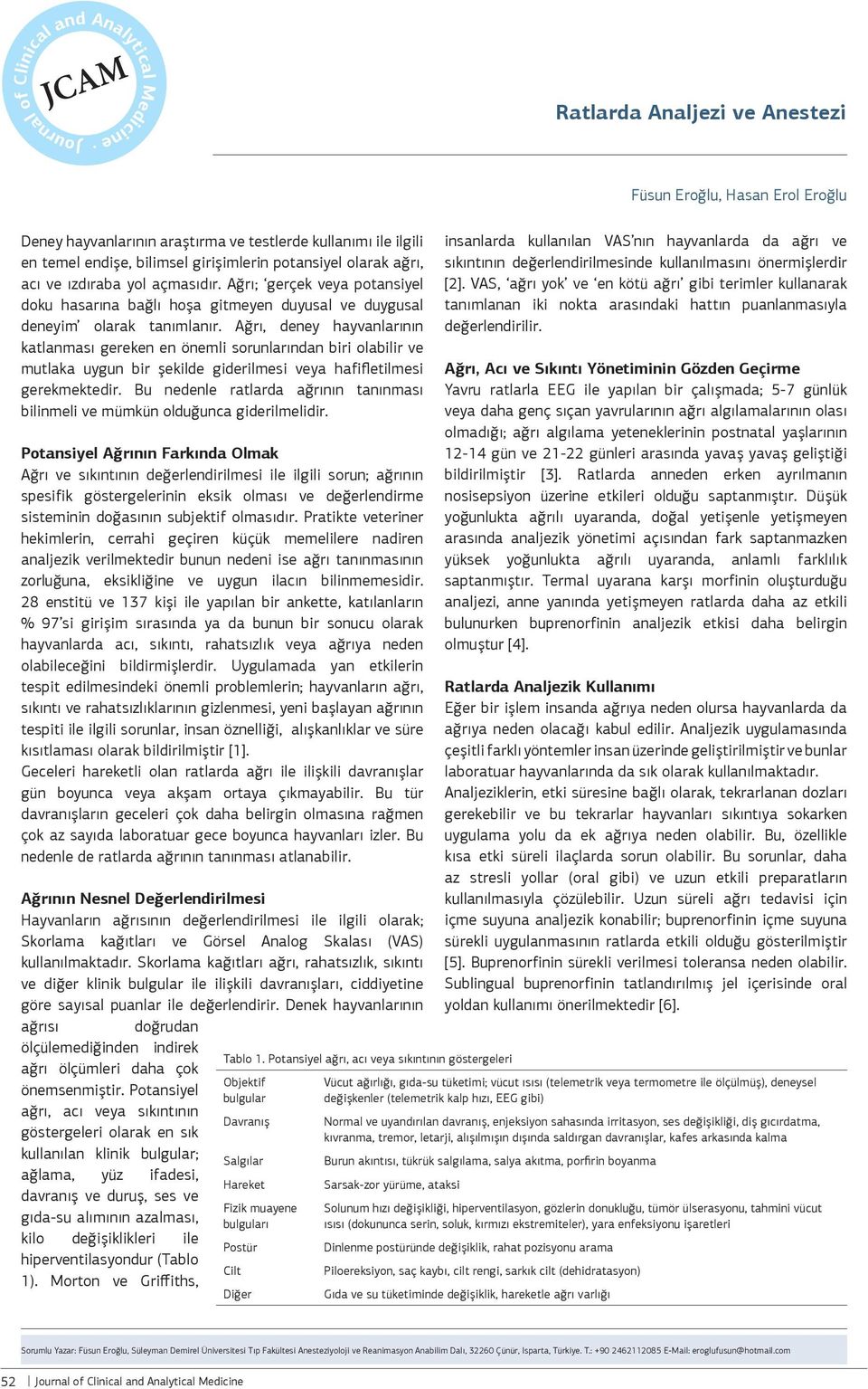 Ağrı, deney hayvanlarının katlanması gereken en önemli sorunlarından biri olabilir ve mutlaka uygun bir şekilde giderilmesi veya hafifletilmesi gerekmektedir.