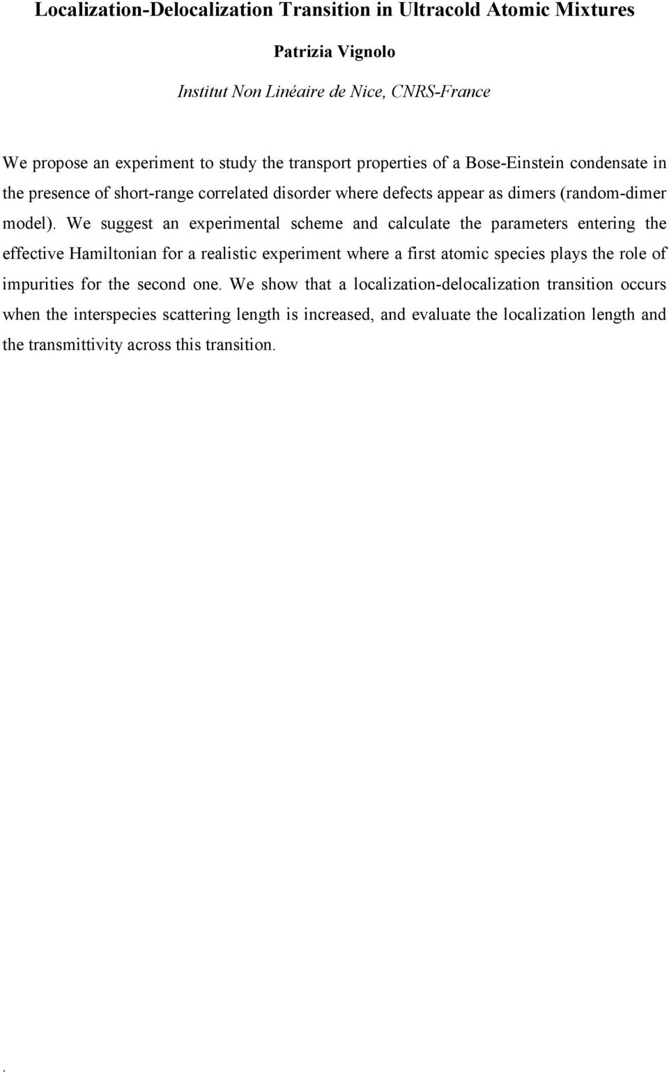 and calculate the parameters entering the effective Hamiltonian for a realistic experiment where a first atomic species plays the role of impurities for the second one We show