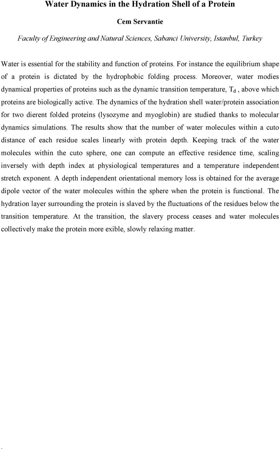 temperature, T d, above which proteins are biologically active The dynamics of the hydration shell water/protein association for two dierent folded proteins (lysozyme and myoglobin) are studied