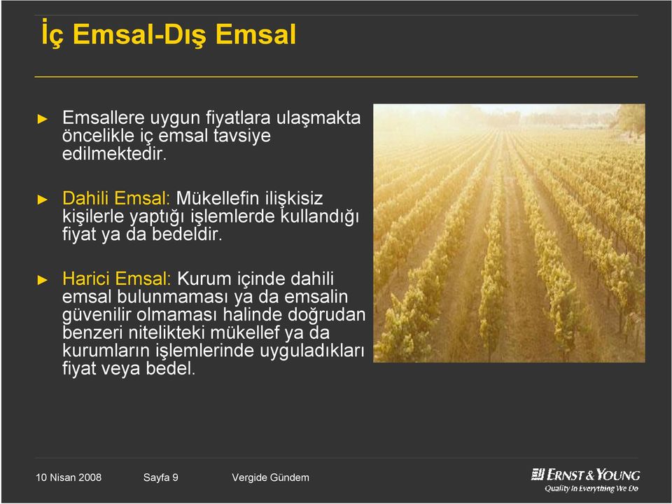 Harici Emsal: Kurum içinde dahili emsal bulunmaması ya da emsalin güvenilir olmaması halinde doğrudan