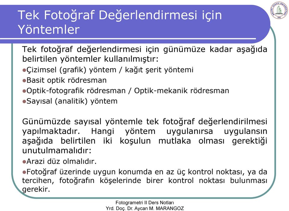 tek fotoğraf değerlendirilmesi yapılmaktadır.