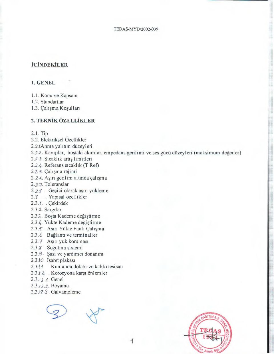 L Aşın gerilim altında çalışma 2.^1, Toleranslar 2.2$ Geçici olarak aşın yükleme 2.1 Yapısal özellikler 2.3.1.Çekirdek 2.3.2. Sargılar 2.33 Boşta Kademe değiştirme 2.3.4. Yükte Kademe değiştirme 2.3.5~.