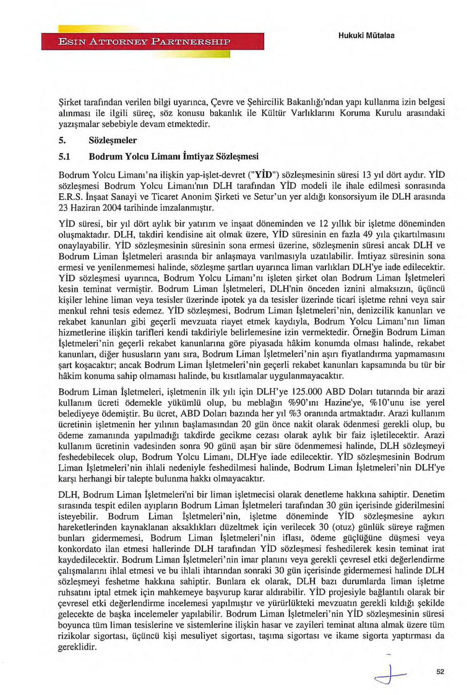 YİD sözleşmesi Bodrum Yolcu Limanı'nın DLH tarafından YİD modeli ile ihale edilmesi sonrasında E.R.S.