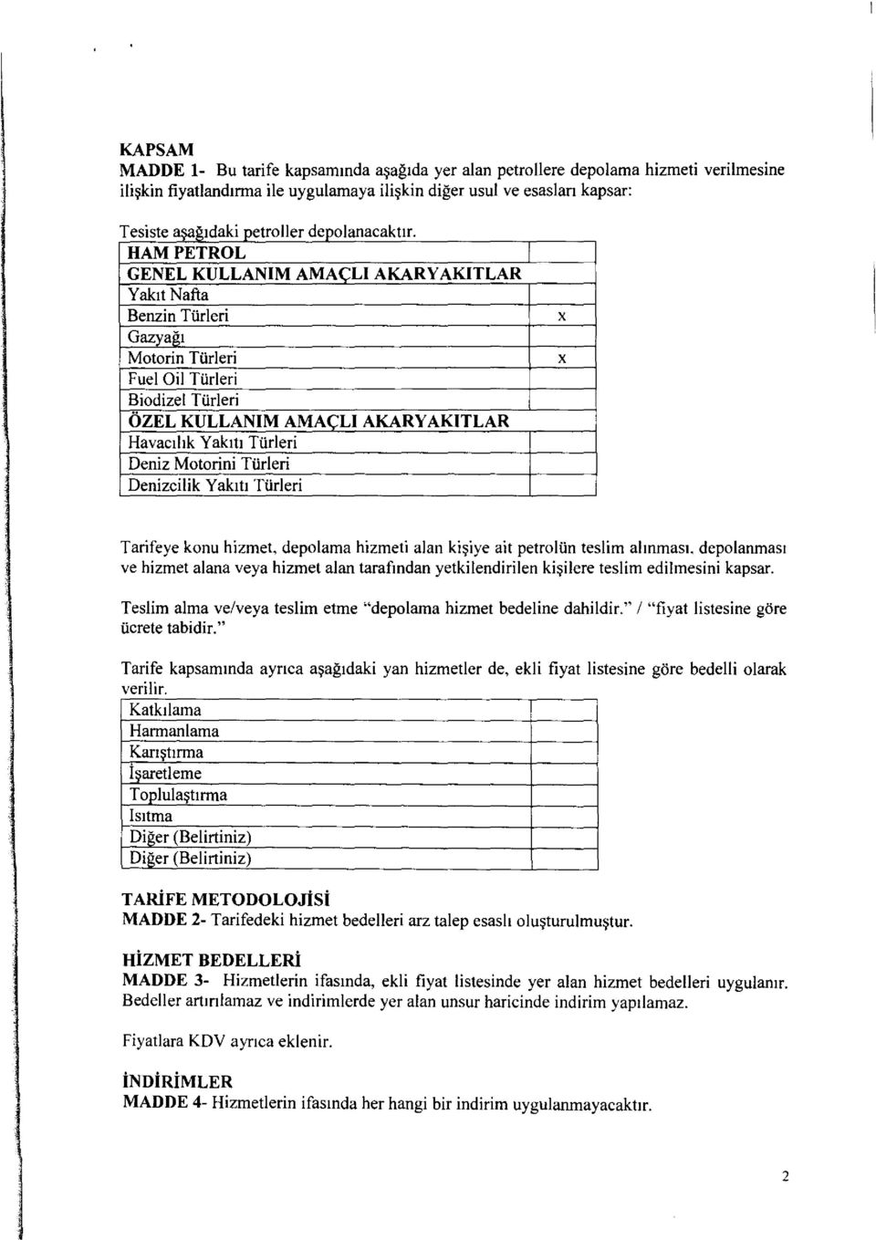 HAM PETROL GENEL KULLANIM AMACLI AKARYAKITLAR Yak1t Nafta Benzin Tiirleri Gazvaih Motorin Tiirleri Fuel Oil Tiirleri Biodizel Tiirleri OZEL KULLANIM AMA<'LI AKARY AKITLAR Havac1hk Y ak1t1 Tiirleri