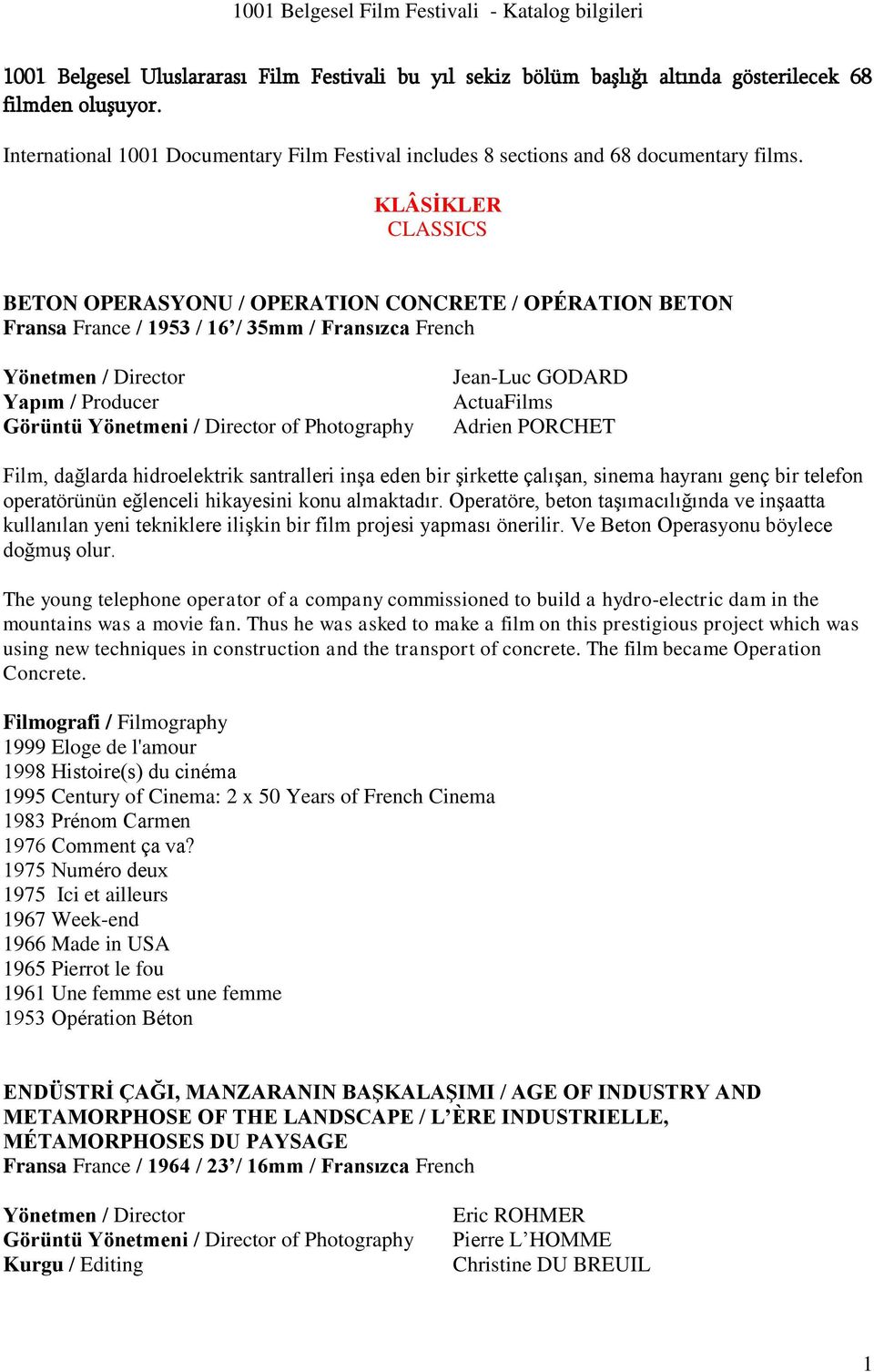 KLÂSİKLER CLASSICS BETON OPERASYONU / OPERATION CONCRETE / OPÉRATION BETON Fransa France / 1953 / 16 / 35mm / Fransızca French Yapım / Producer Görüntü Yönetmeni / Director of Photography Jean-Luc