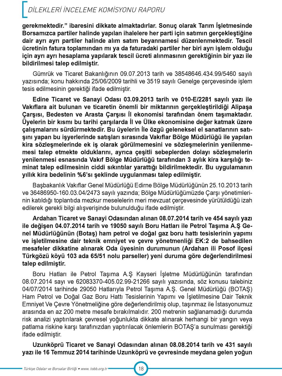 Tescil ücretinin fatura toplamından mı ya da faturadaki partiler her biri ayrı işlem olduğu için ayrı ayrı hesaplama yapılarak tescil ücreti alınmasının gerektiğinin bir yazı ile bildirilmesi talep