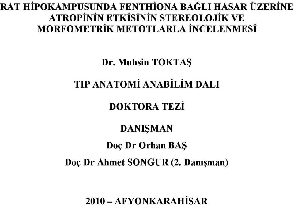 Muhsin TOKTAŞ TIP ANATOMİ ANABİLİM DALI DOKTORA TEZİ DANIŞMAN