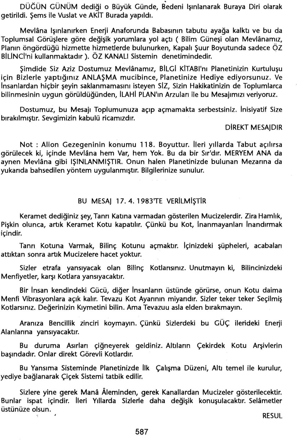 bulunurken, Kapali Suur Boyutunda sadece ÖZ BILINCI'ni kullanmaktadir). ÖZ KANALI Sistemin denetimindedir.