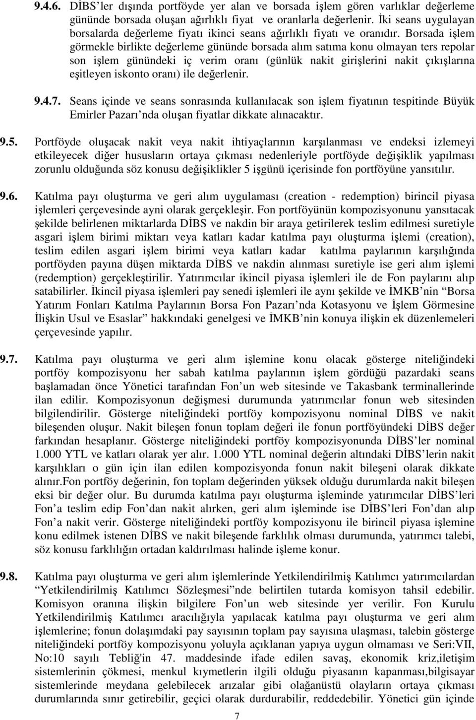 Borsada ilem görmekle birlikte deerleme gününde borsada alım satıma konu olmayan ters repolar son ilem günündeki iç verim oranı (günlük nakit girilerini nakit çıkılarına eitleyen iskonto oranı) ile