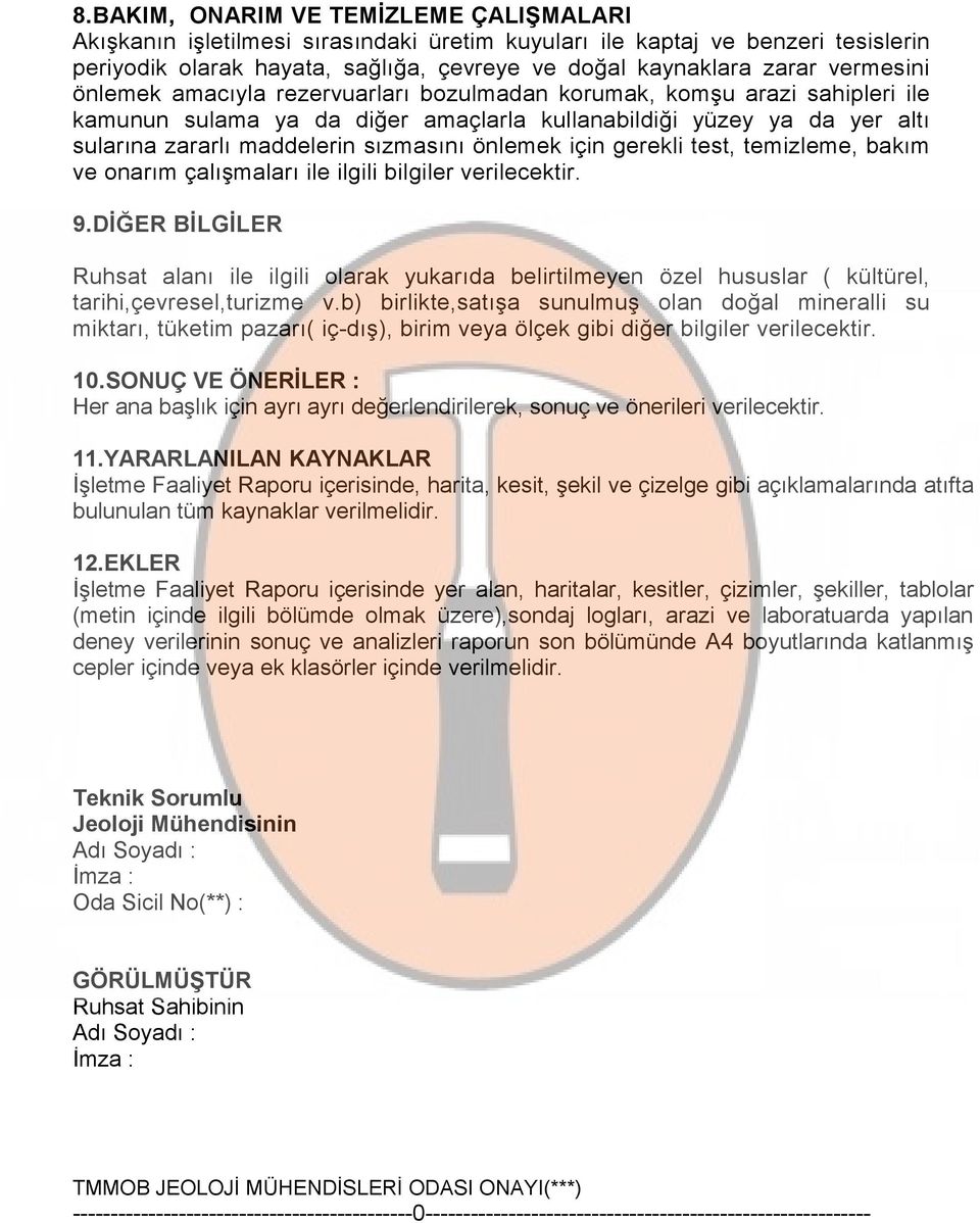 önlemek için gerekli test, temizleme, bakım ve onarım çalışmaları ile ilgili bilgiler verilecektir. 9.