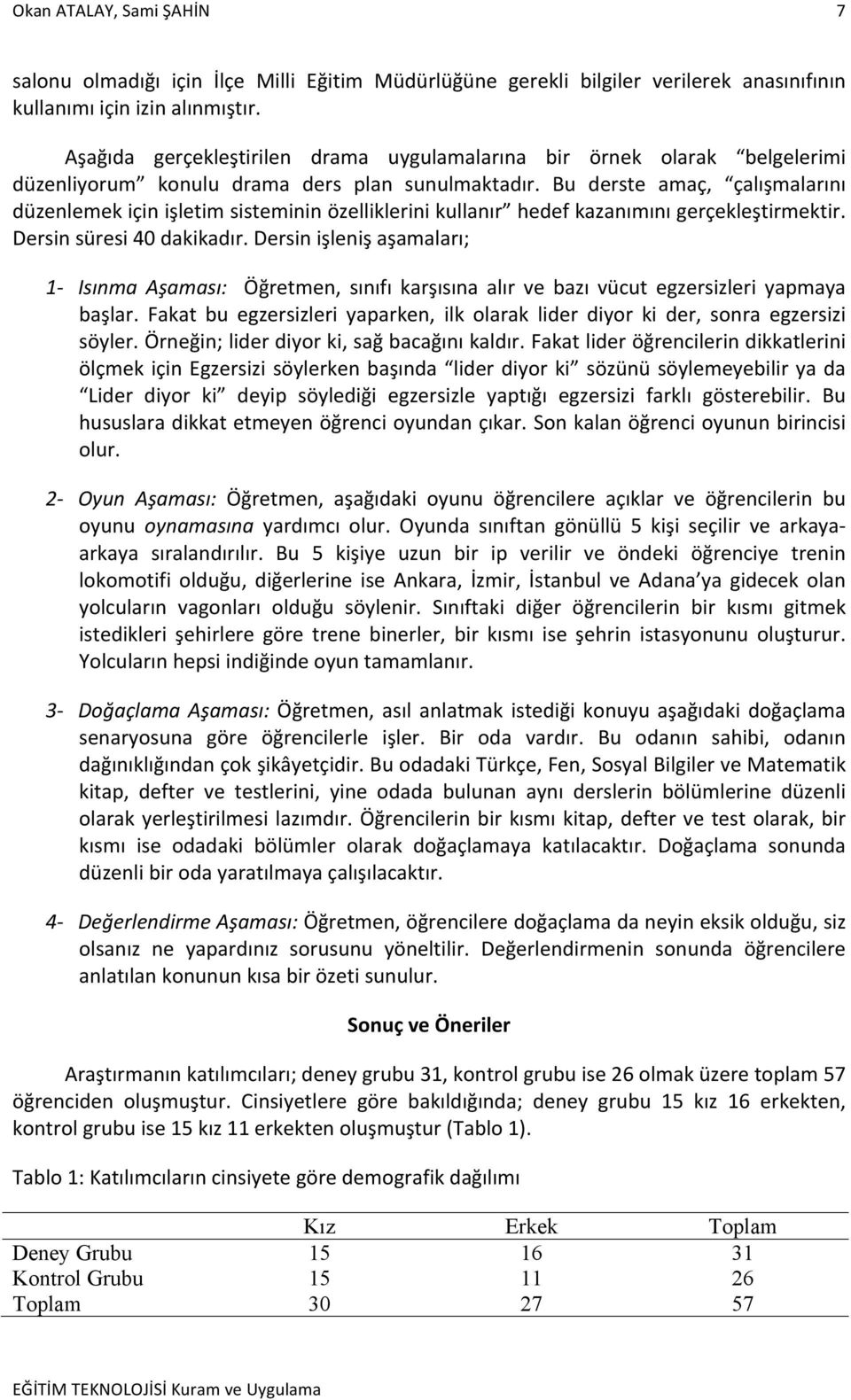 Bu derste amaç, çalışmalarını düzenlemek için işletim sisteminin özelliklerini kullanır hedef kazanımını gerçekleştirmektir. Dersin süresi 40 dakikadır.