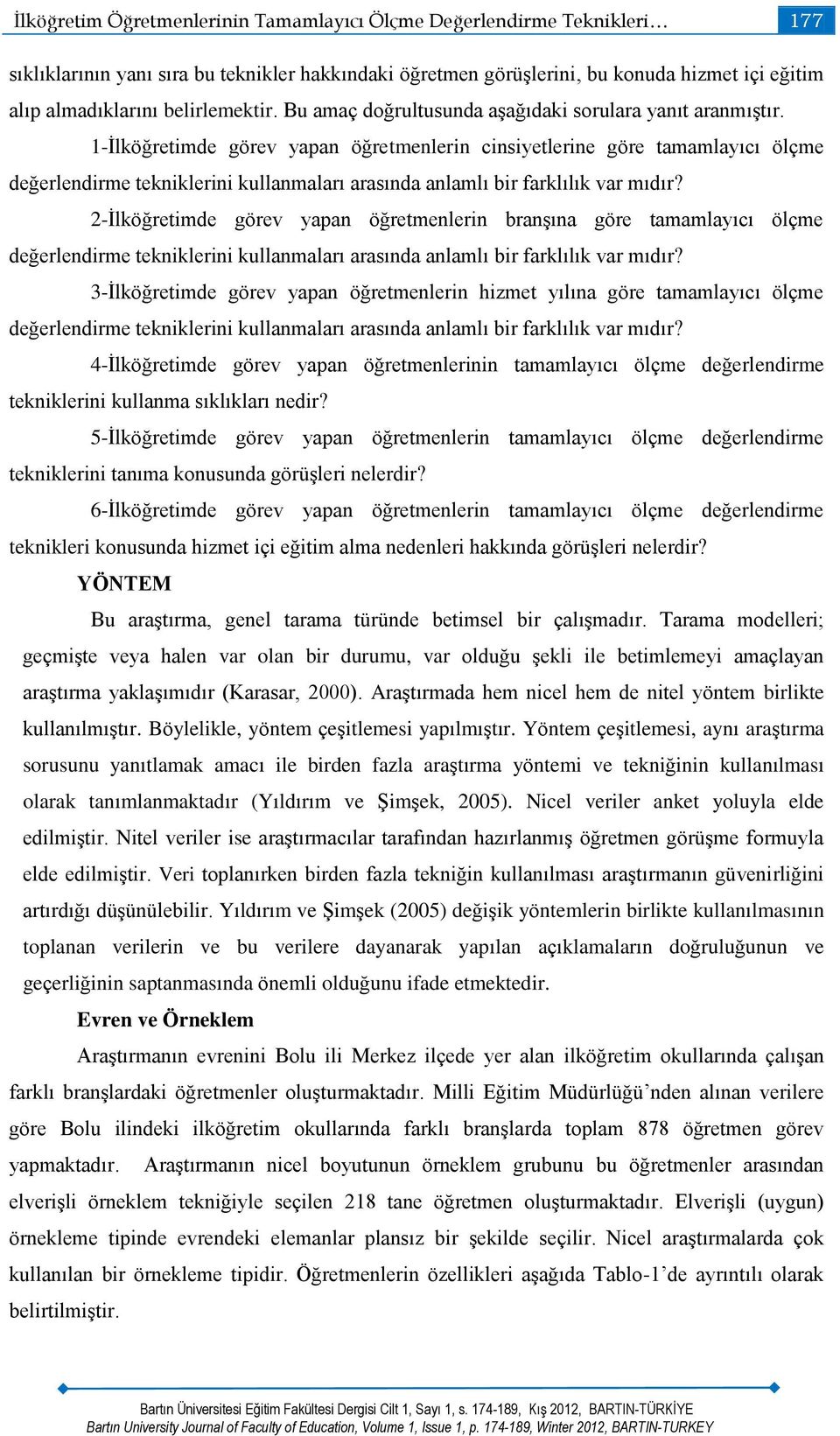 1-İlköğretimde görev yapan öğretmenlerin cinsiyetlerine göre tamamlayıcı ölçme değerlendirme tekniklerini kullanmaları arasında anlamlı bir farklılık var mıdır?