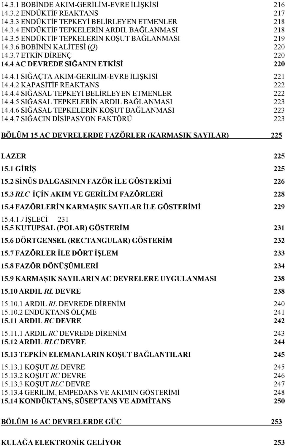 4.7 SĞACN DİSİPASYON FAKTÖÜ 3 BÖLÜM 5 AC DEELEDE FAZÖLE (KAMAŞK SAYLA) 5 LAZE 5 5. GİİŞ 5 5. SİNÜS DALGASNN FAZÖ İLE GÖSTEİMİ 6 5.3 LC İÇİN AKM E GEİLİM FAZÖLEİ 8 5.