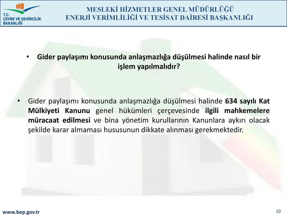 genel hükümleri çerçevesinde ilgili mahkemelere müracaat edilmesi ve bina yönetim