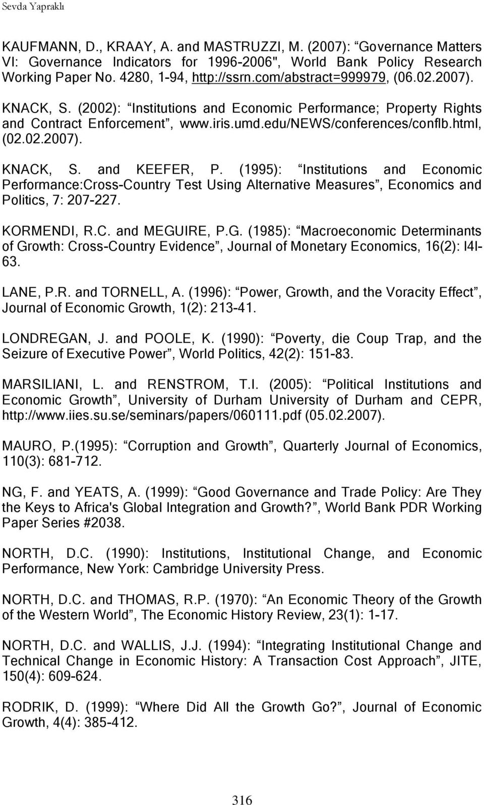 (1995): Institutions and Economic Performance:Cross-Country Test Using Alternative Measures, Economics and Politics, 7: 207-227. KORMENDI, R.C. and MEGU