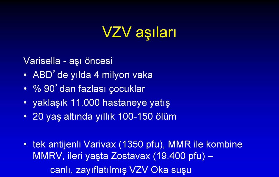 000 hastaneye yatış 20 yaş altında yıllık 100-150 ölüm tek antijenli