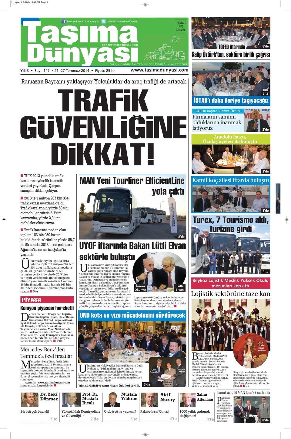 com/tasimadunyasi TOFED iftarında 8 de Galip Öztürk ten, sektöre birlik çağrısı Ramazan Bayramı yaklaşıyor. Yolculuklar da araç trafiği de artacak. TRAFIK GUVENLIGINE DIKKAT!