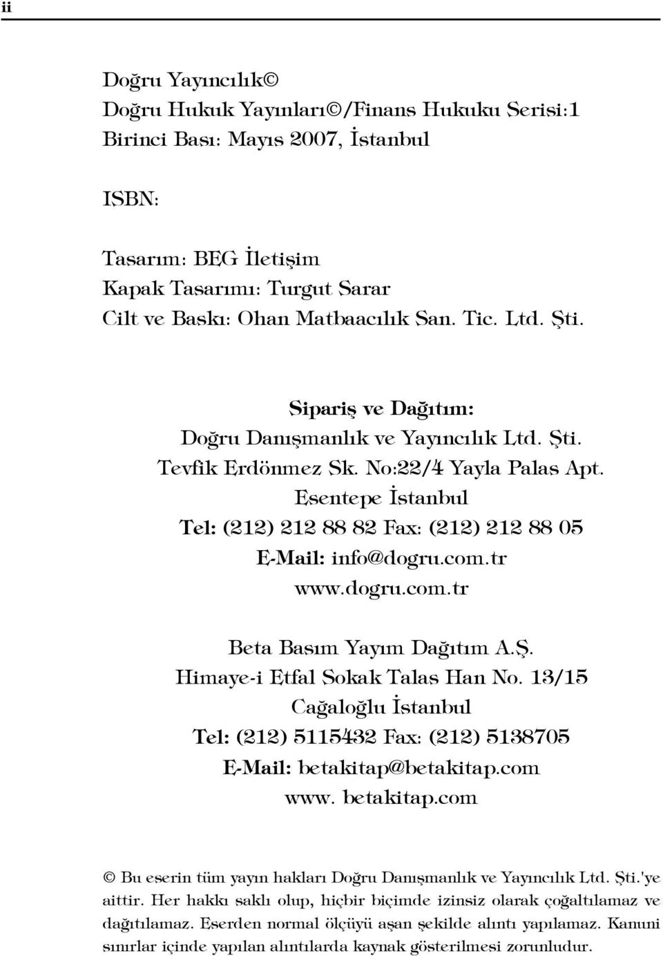 com.tr www.dogru.com.tr Beta Bas m Yay m Da t m A.fi. Himaye-i Etfal Sokak Talas Han No. 13/15 Ca alo lu stanbul Tel: (212) 5115432 Fax: (212) 5138705 E-Mail: betakitap@