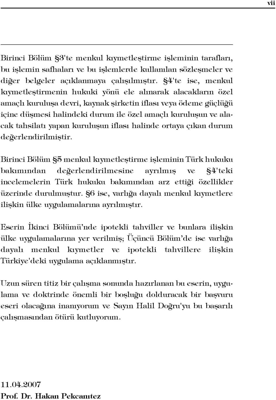 ve alacak tahsilat yapan kuruluflun iflas halinde ortaya ç kan durum de erlendirilmifltir.