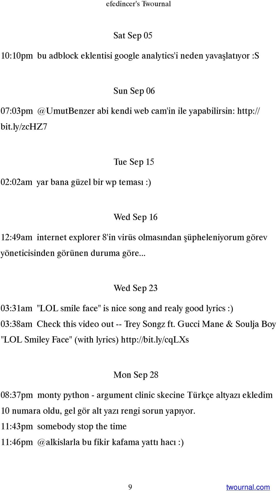 .. Wed Sep 23 03:31am "LOL smile face" is nice song and realy good lyrics :) 03:38am Check this video out -- Trey Songz ft. Gucci Mane & Soulja Boy "LOL Smiley Face" (with lyrics) http://bit.