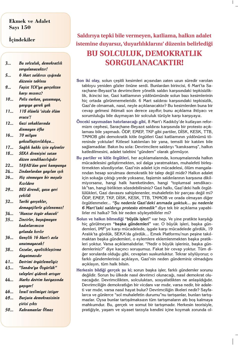 .. SEKA direniflini satan düzen sendikac l d r 22... TAYAD dan yeni kampanya 24... Zindanlardan yay lan fl k 26... Hiç sönmeyen bir meflale K z ldere 29... BES direndi, yasa geri çekildi 32.