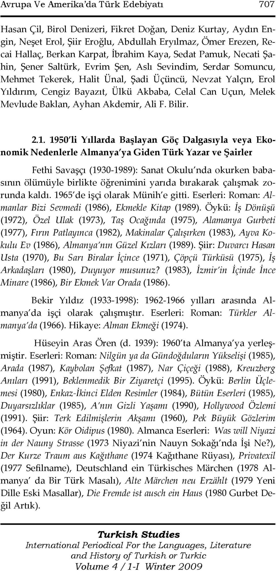 Celal Can Uçun, Melek Mevlude Baklan, Ayhan Akdemir, Ali F. Bilir. 2.1.