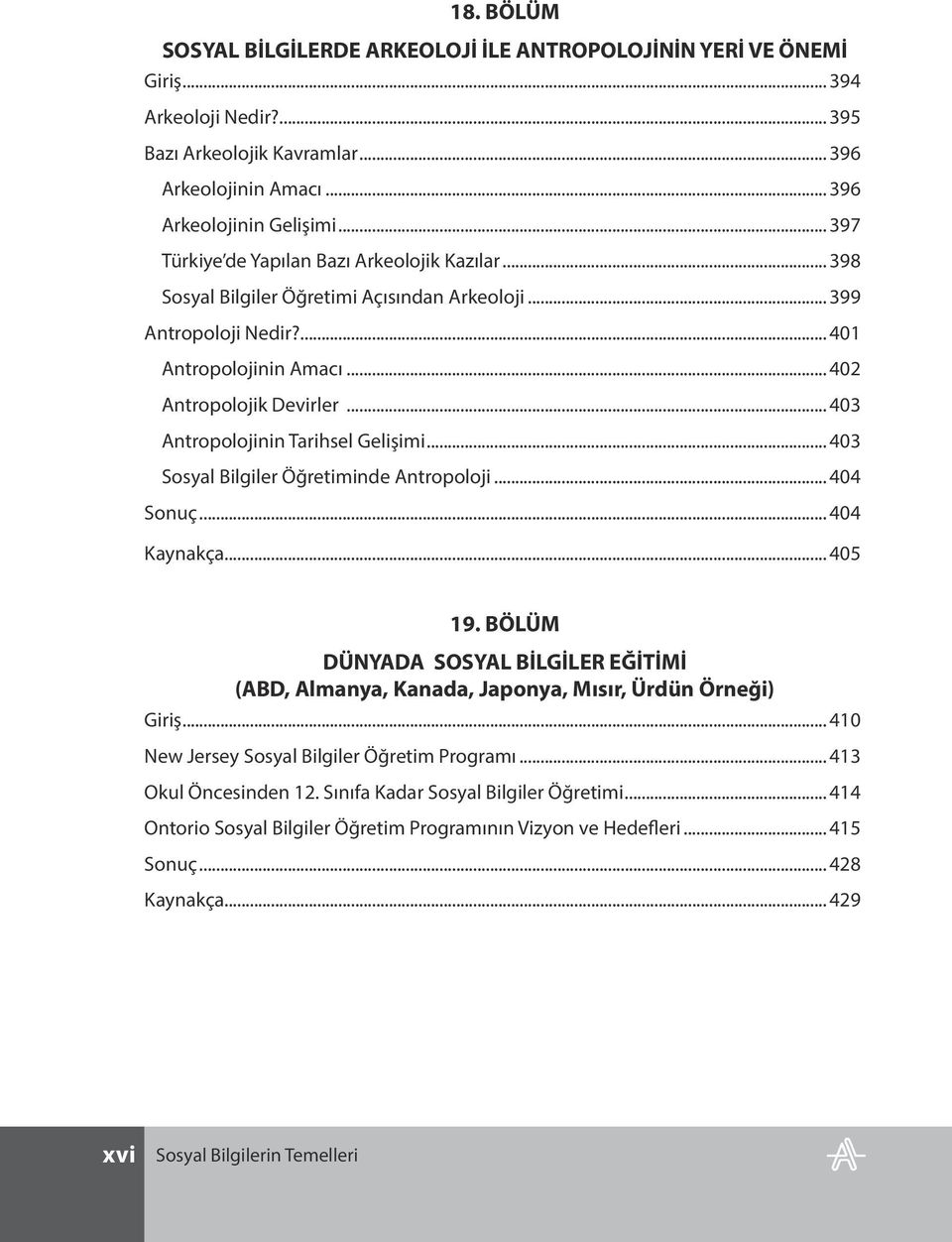 .. 403 Antropolojinin Tarihsel Gelişimi... 403 Sosyal Bilgiler Öğretiminde Antropoloji... 404 Sonuç... 404 Kaynakça... 405 19.