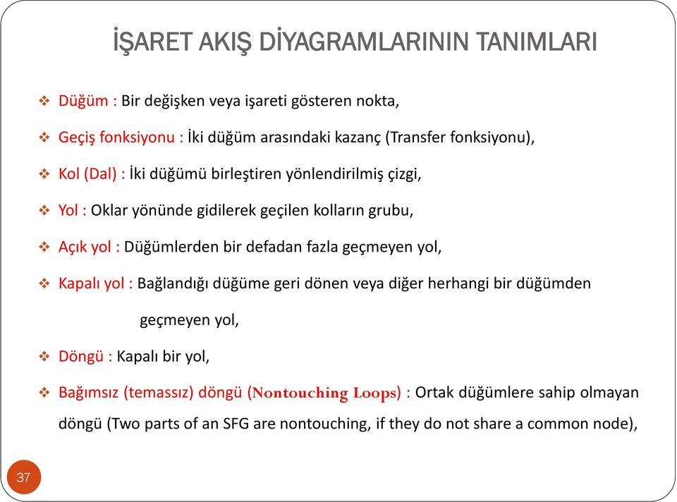 defadan fazla geçmeyen yol, Kapalı yol : Bağlandığı düğüme geri dönen veya diğer herhangi bir düğümden geçmeyen yol, Döngü : Kapalı bir yol,