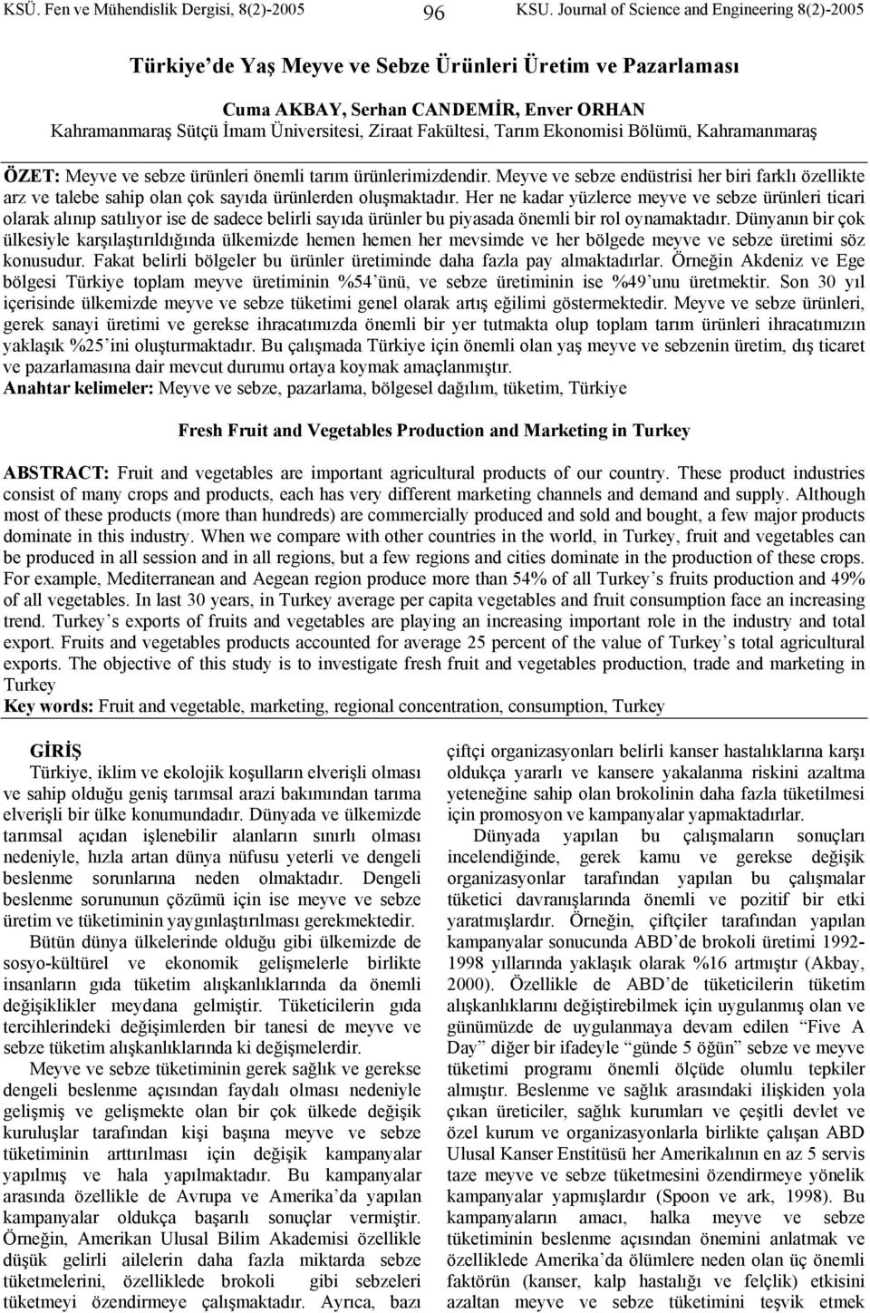 Fakültesi, Tarım Ekonomisi Bölümü, Kahramanmaraş ÖZET: Meyve ve sebze ürünleri önemli tarım ürünlerimizdendir.