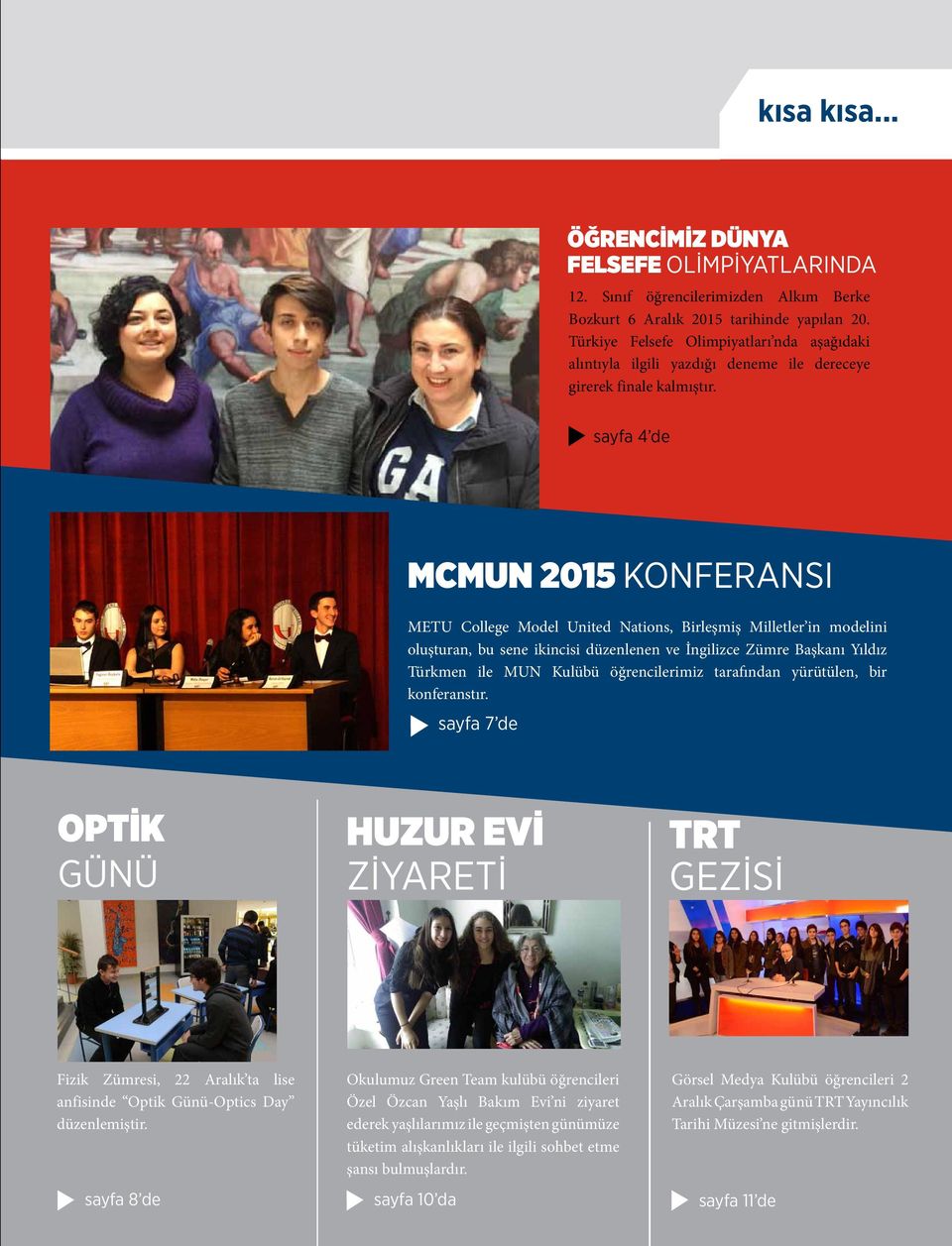 sayfa 4 de MCMUN 2015 KONFERANSI METU College Model United Nations, Birleşmiş Milletler in modelini oluşturan, bu sene ikincisi düzenlenen ve İngilizce Zümre Başkanı Yıldız Türkmen ile MUN Kulübü