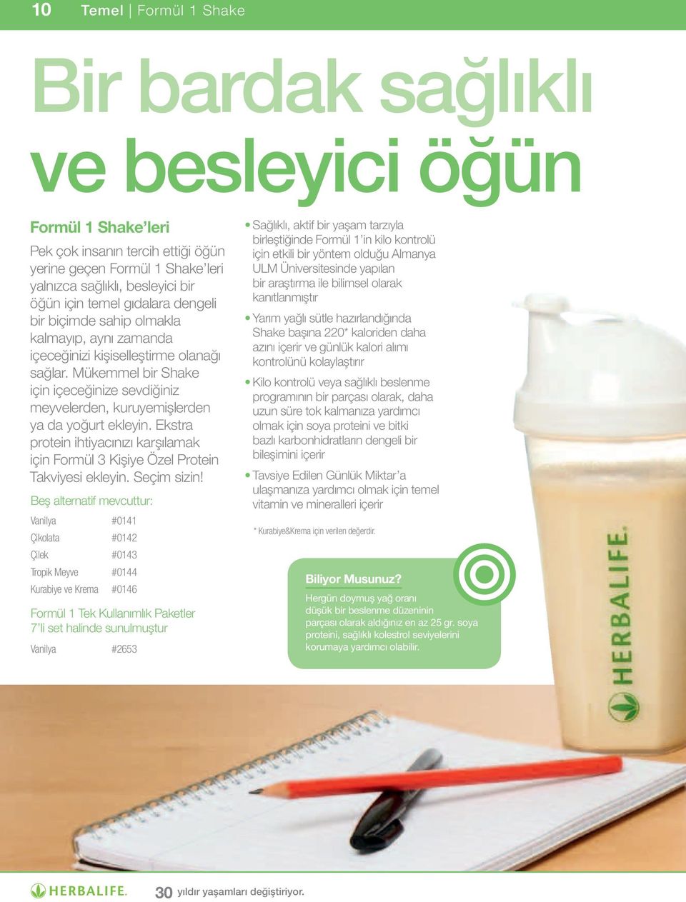 Mükemmel bir Shake için içeceğinize sevdiğiniz meyvelerden, kuruyemişlerden ya da yoğurt ekleyin. Ekstra protein ihtiyacınızı karşılamak için Formül 3 Kişiye Özel Protein Takviyesi ekleyin.