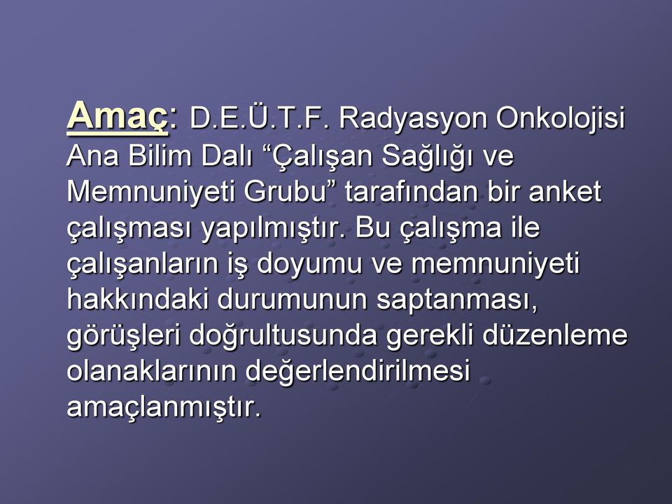 tarafından bir anket çalışması yapılmıştır.