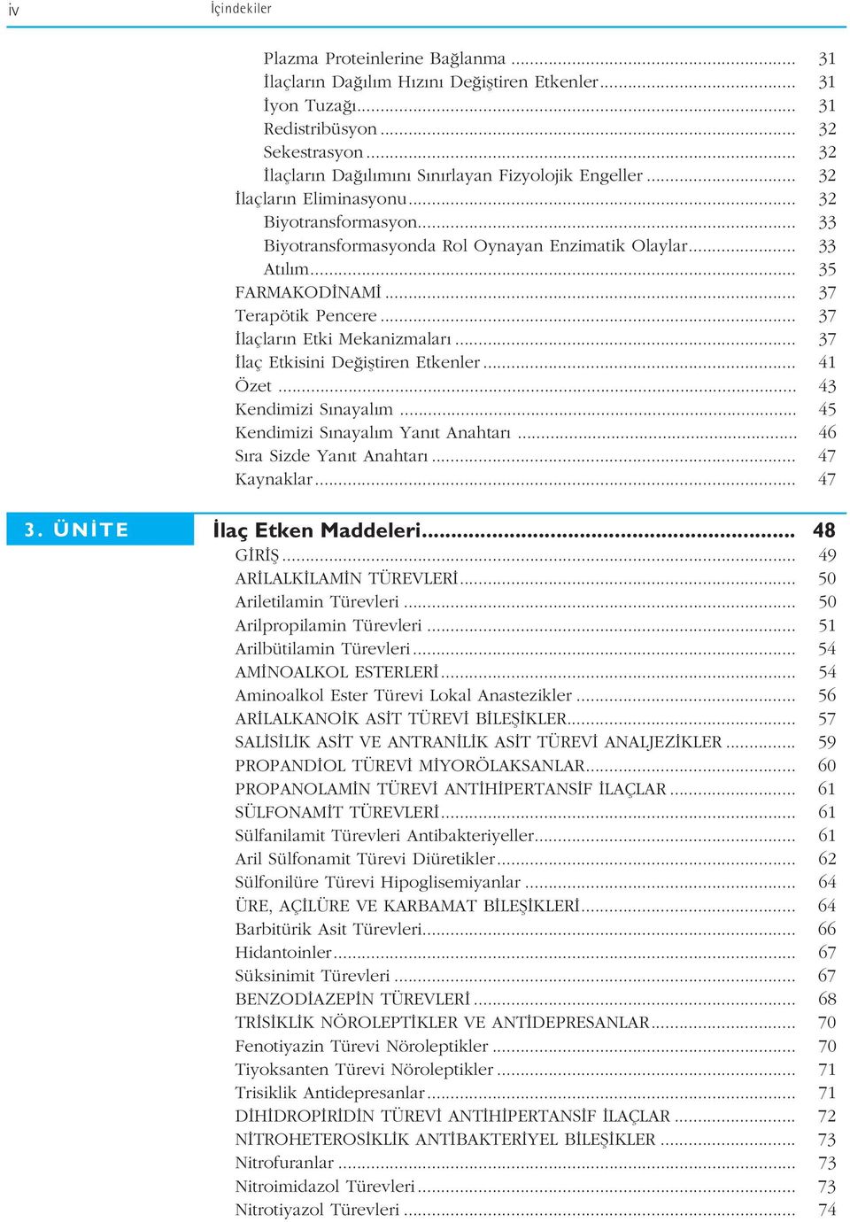 .. 37 Terapötik Pencere... 37 laçlar n Etki Mekanizmalar... 37 laç Etkisini De ifltiren Etkenler... 41 Özet... 43 Kendimizi S nayal m... 45 Kendimizi S nayal m Yan t Anahtar.