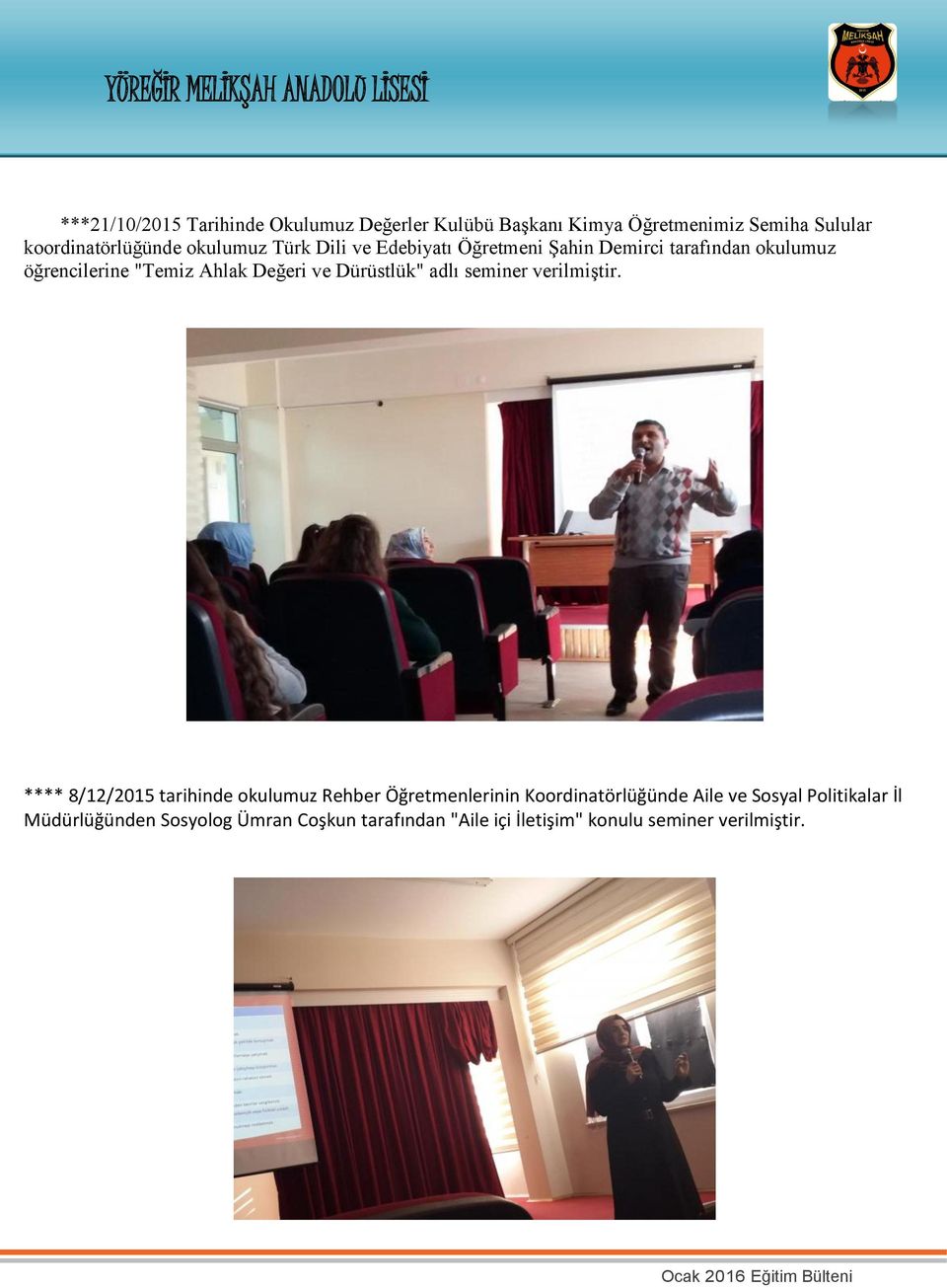 öğrencilerine "Temiz Ahlak Değeri ve Dürüstlük" adlı seminer verilmiştir.