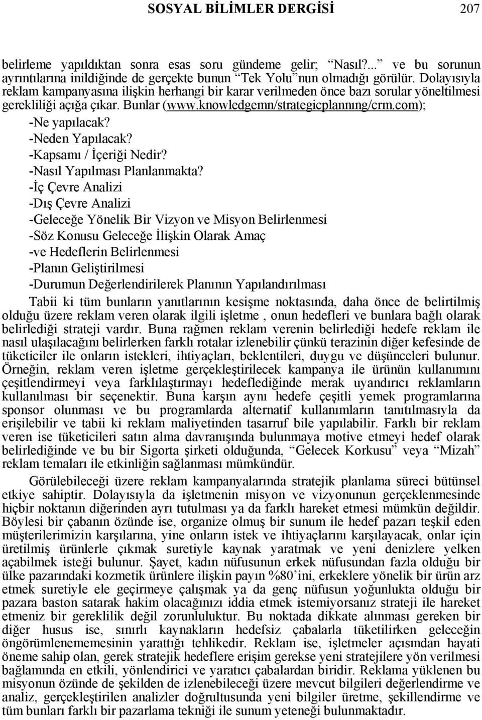 -Neden Yapılacak? -Kapsamı / İçeriği Nedir? -Nasıl Yapılması Planlanmakta?