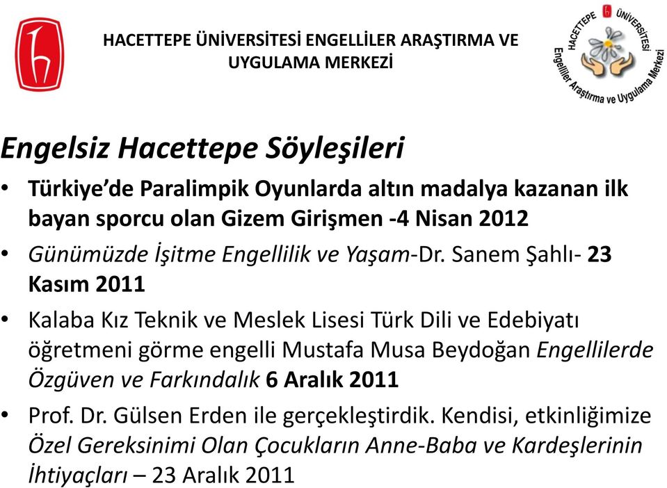 Sanem Şahlı- 23 Kasım 2011 Kalaba Kız Teknik ve Meslek Lisesi Türk Dili ve Edebiyatı öğretmeni görme engelli Mustafa Musa