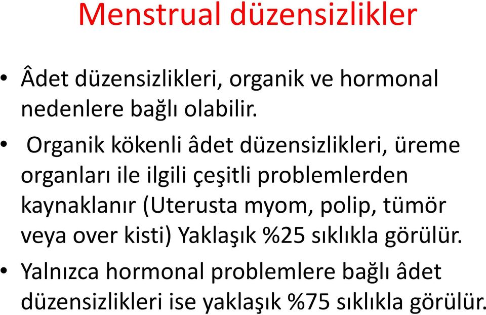 Organik kökenli âdet düzensizlikleri, üreme organları ile ilgili çeşitli problemlerden