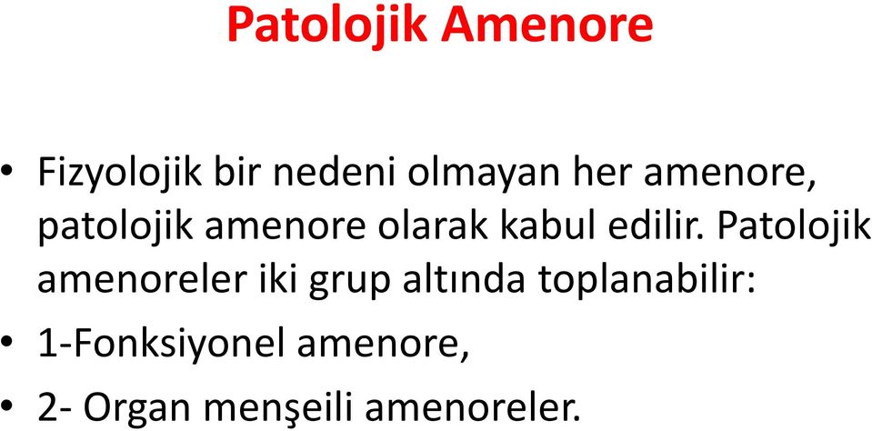 Patolojik amenoreler iki grup altında